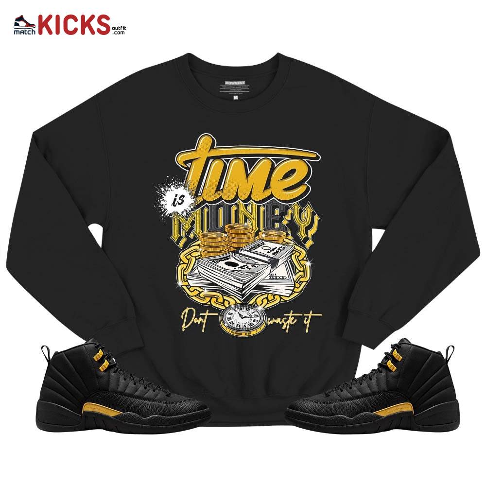 Time is Money Sneaker Shirt Match Black Taxi 12s, Jordan 12 Retro Black Taxi MKO T-Shirt Time is Money Sneaker Shirt Match Black Taxi 12s, Jordan 12 Retro Black Taxi MKO T-Shirt