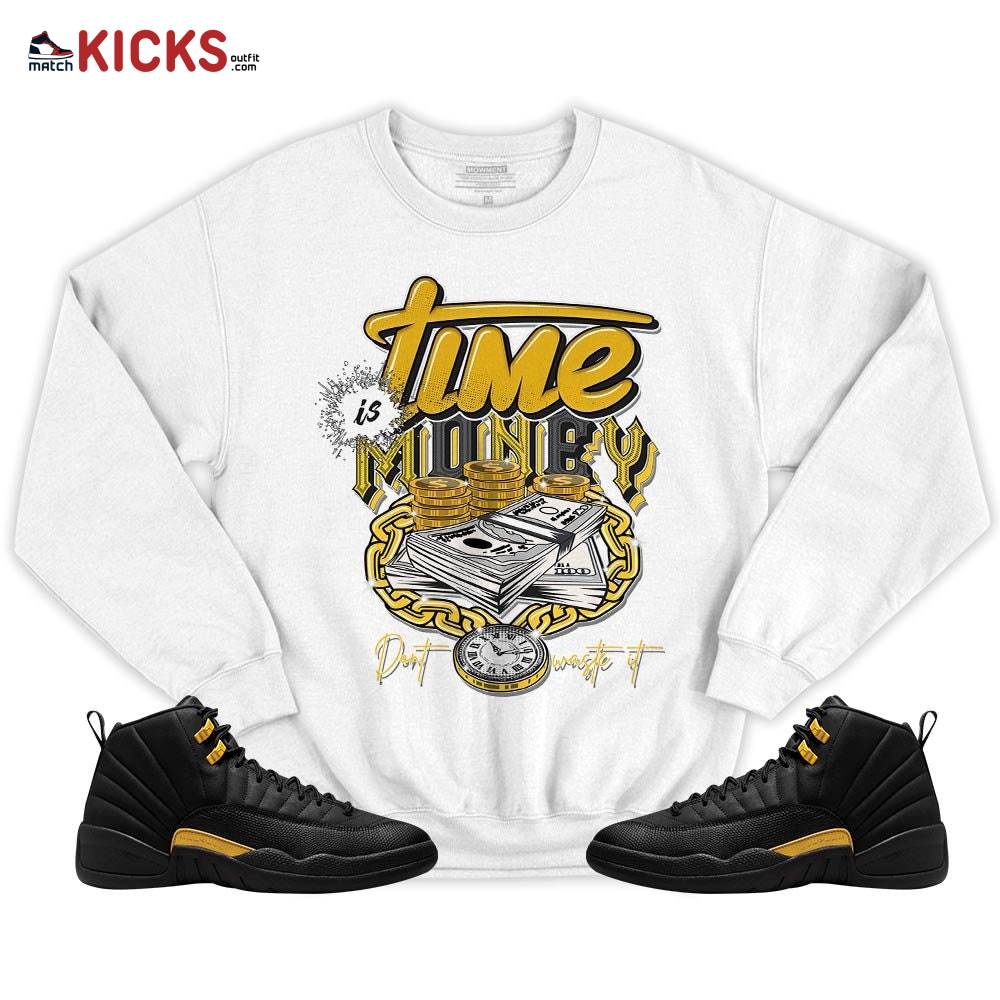 Time is Money Sneaker Shirt Match Black Taxi 12s, Jordan 12 Retro Black Taxi MKO T-Shirt Time is Money Sneaker Shirt Match Black Taxi 12s, Jordan 12 Retro Black Taxi MKO T-Shirt