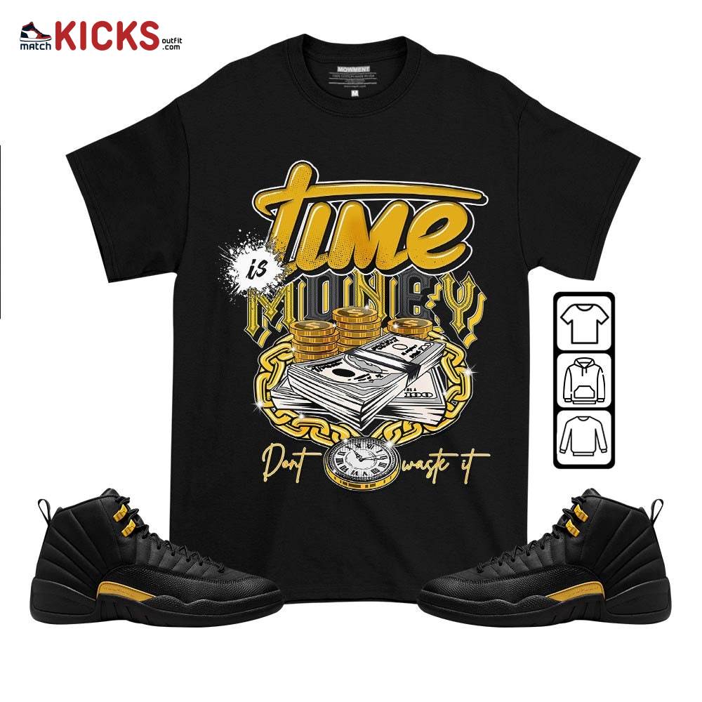 Time is Money Sneaker Shirt Match Black Taxi 12s, Jordan 12 Retro Black Taxi MKO T-Shirt