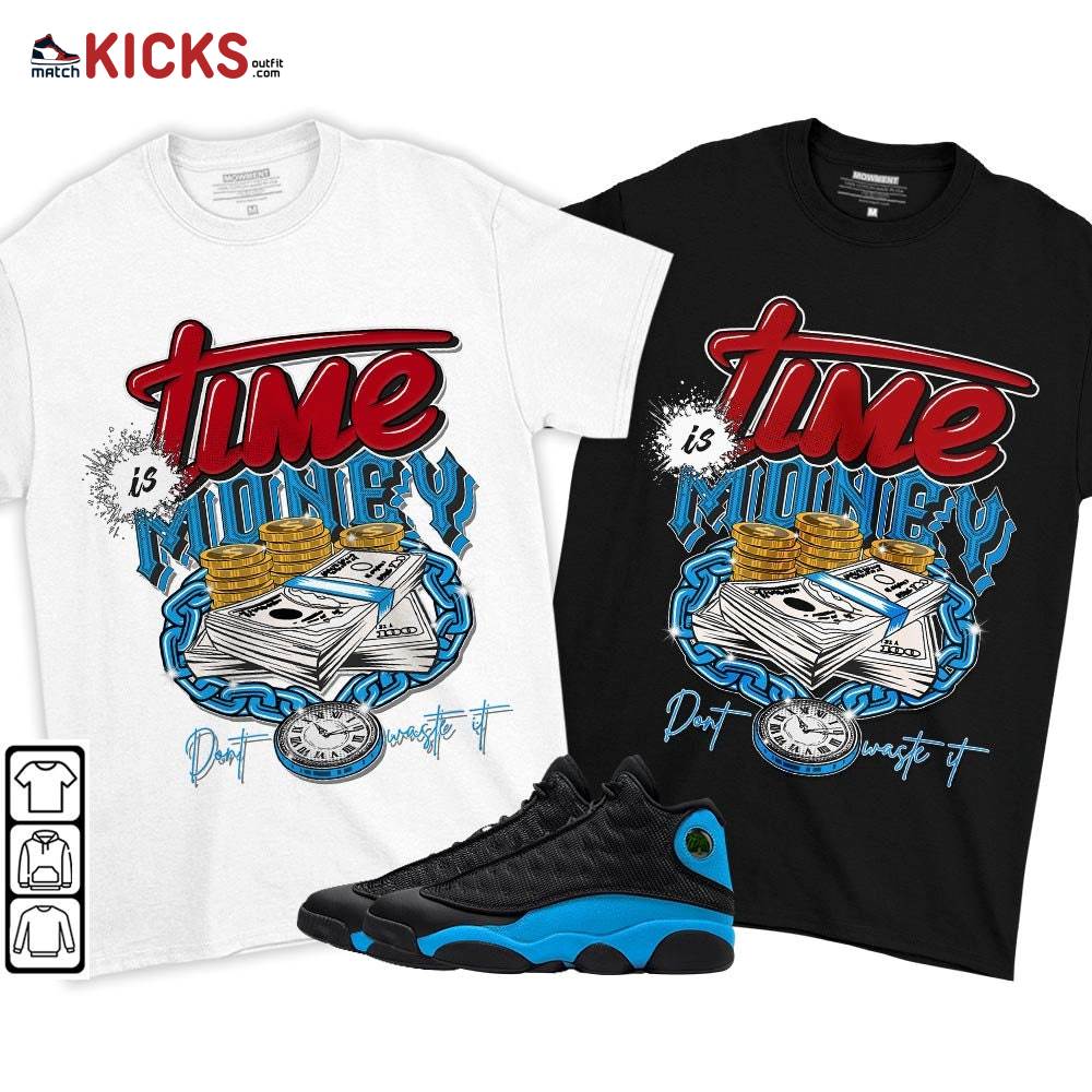 Time is Money Sneaker Shirt Match Black University Blue 13s, Jordan 13 Black University Blue 2022 MKO T-Shirt Time is Money Sneaker Shirt Match Black University Blue 13s, Jordan 13 Black University Blue 2022 MKO T-Shirt