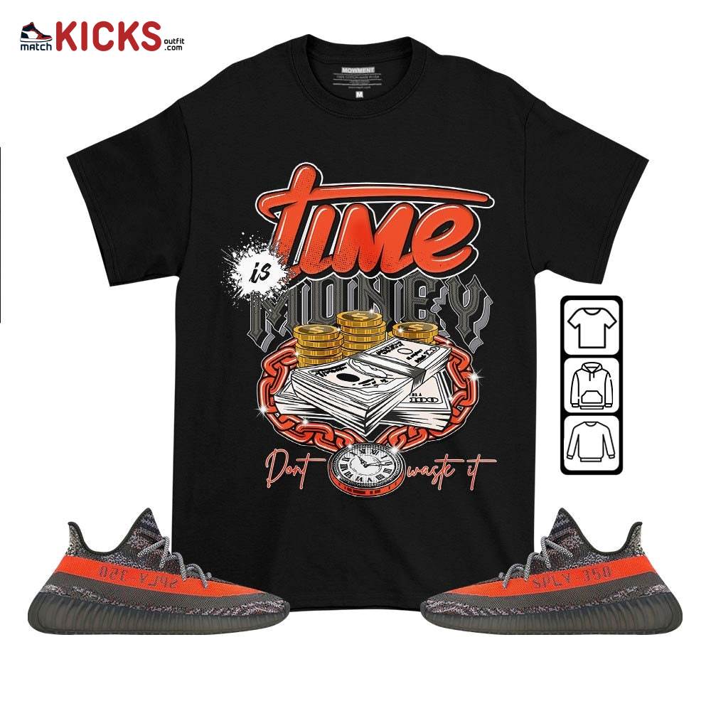 Time is Money Sneaker Shirt Match Boots 350 V2 Dark Beluga, Yeezy 350 V2 Carbon Beluga MKO T-Shirt