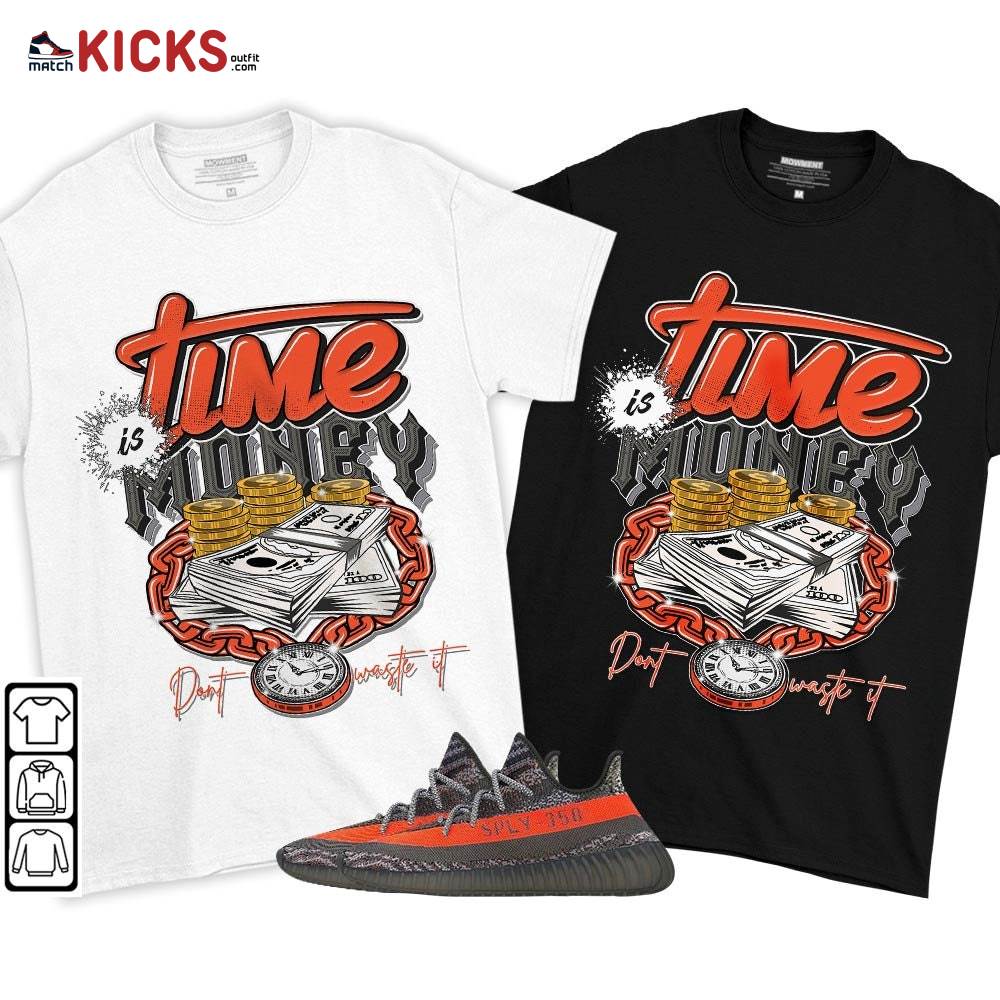 Time is Money Sneaker Shirt Match Boots 350 V2 Dark Beluga, Yeezy 350 V2 Carbon Beluga MKO T-Shirt