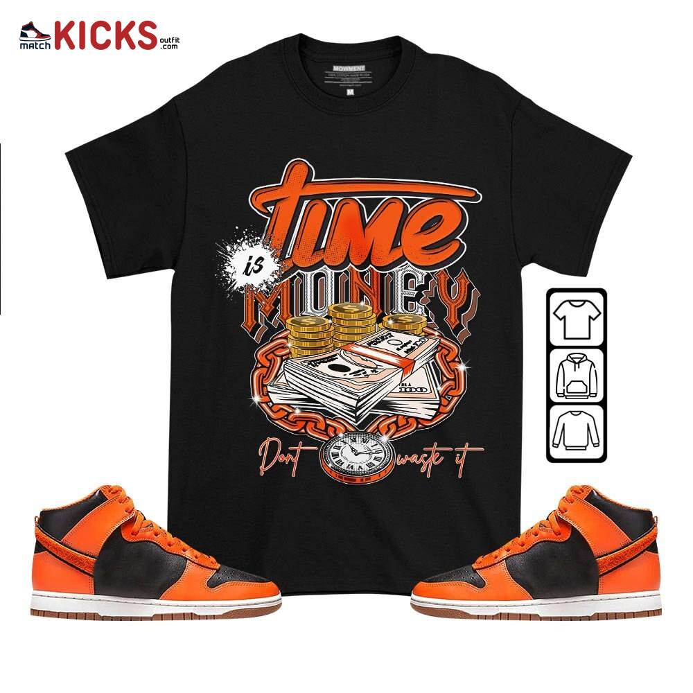 Time is Money Sneaker Shirt Match Dunk Black Orange, Dunk High GS Safety Orange MKO T-Shirt