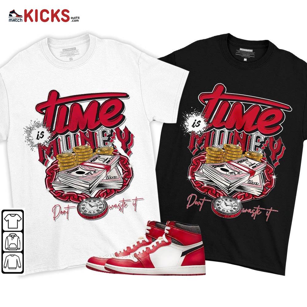 Time is Money Sneaker Shirt Match High OG Chicago 1s, Jordan 1 Lost and Found Chicago MKO T-Shirt Time is Money Sneaker Shirt Match High OG Chicago 1s, Jordan 1 Lost and Found Chicago MKO T-Shirt