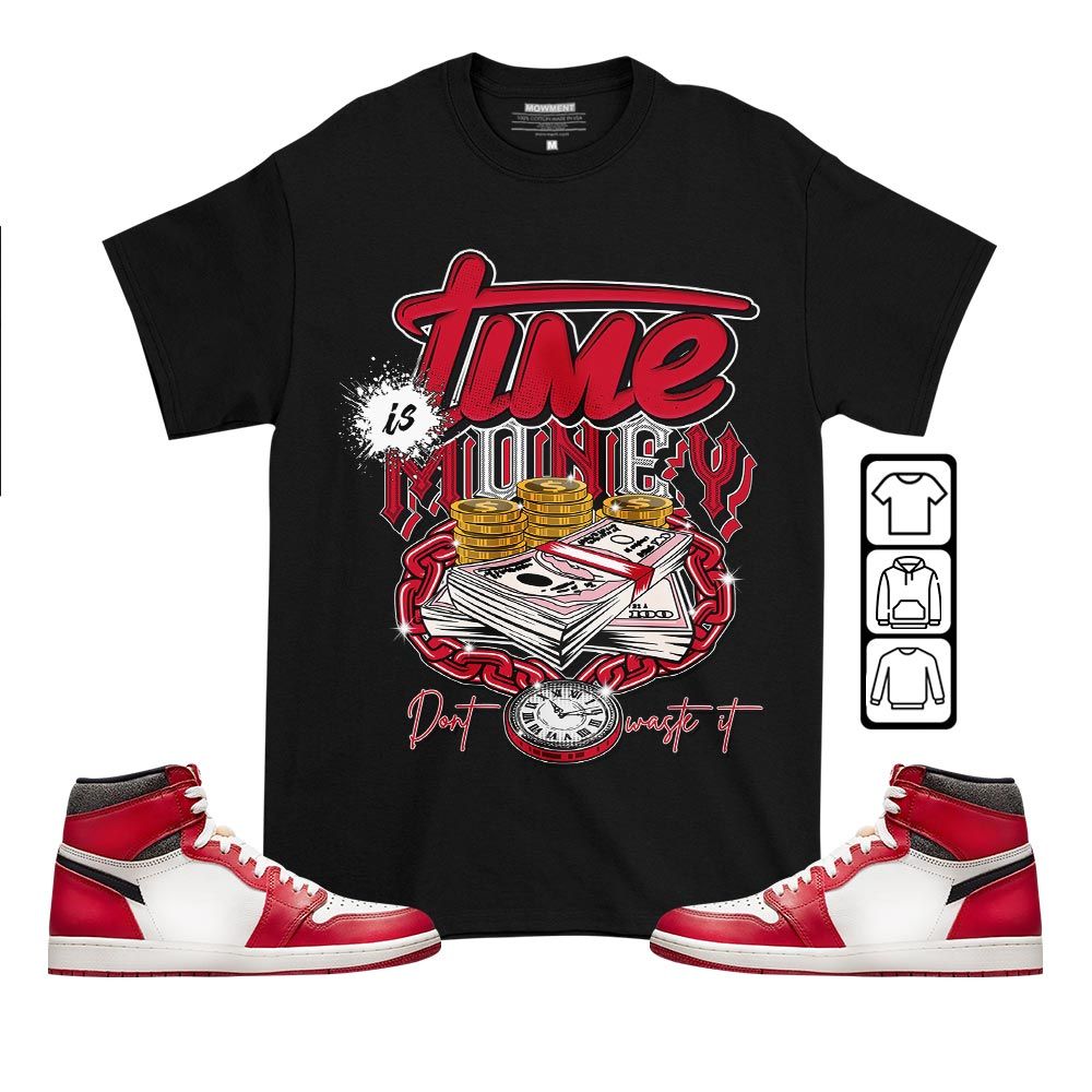 Time is Money Sneaker Shirt Match High OG Chicago 1s, Jordan 1 Lost Found Chicago MKO T-Shirt Time is Money Sneaker Shirt Match High OG Chicago 1s, Jordan 1 Lost Found Chicago MKO T-Shirt