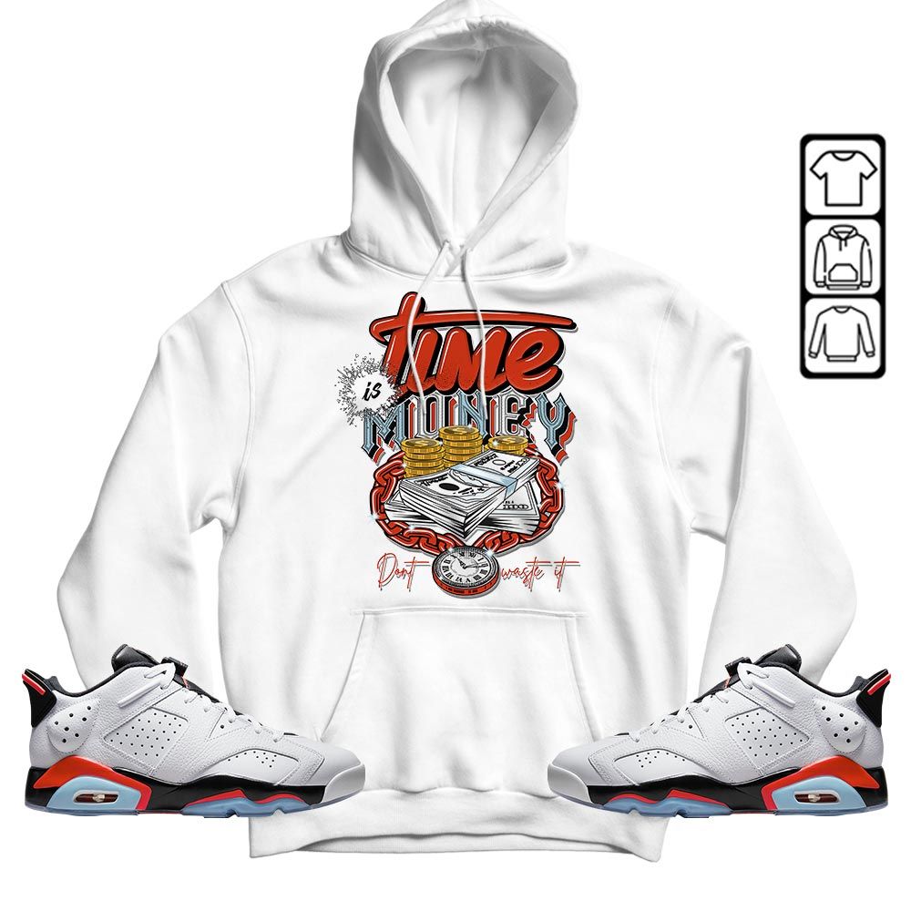 Time is Money Sneaker Shirt Match Low Infrared 6s, Jordan 6 Low Infrared MKO T-Shirt