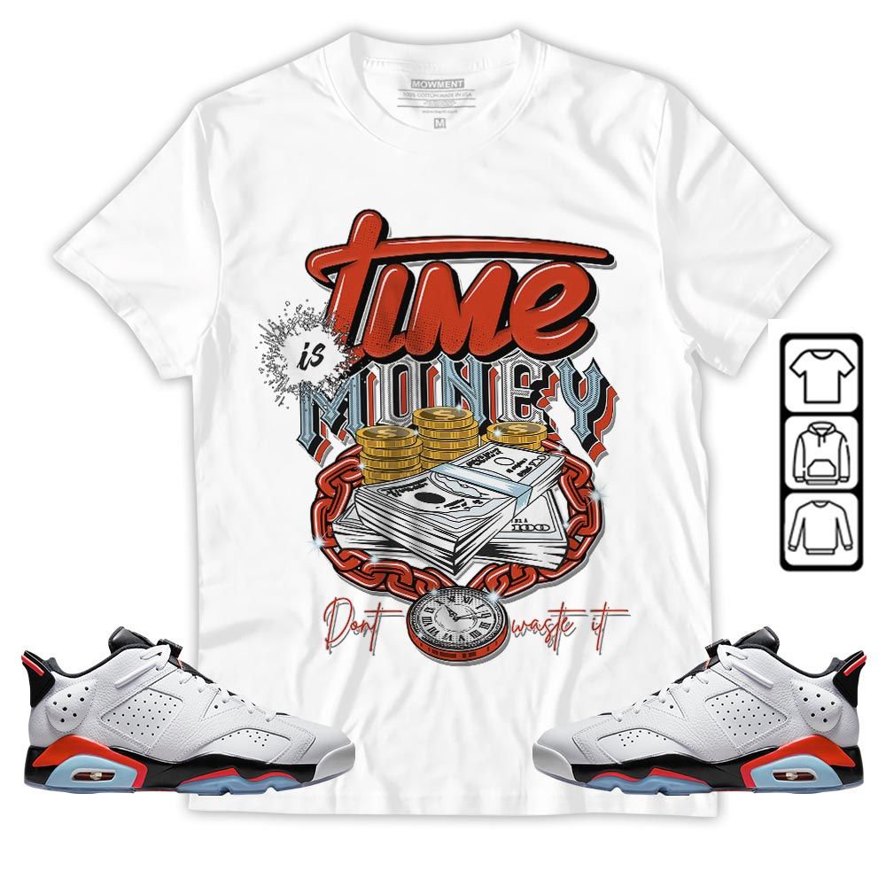 Time is Money Sneaker Shirt Match Low Infrared 6s, Jordan 6 Low Infrared MKO T-Shirt