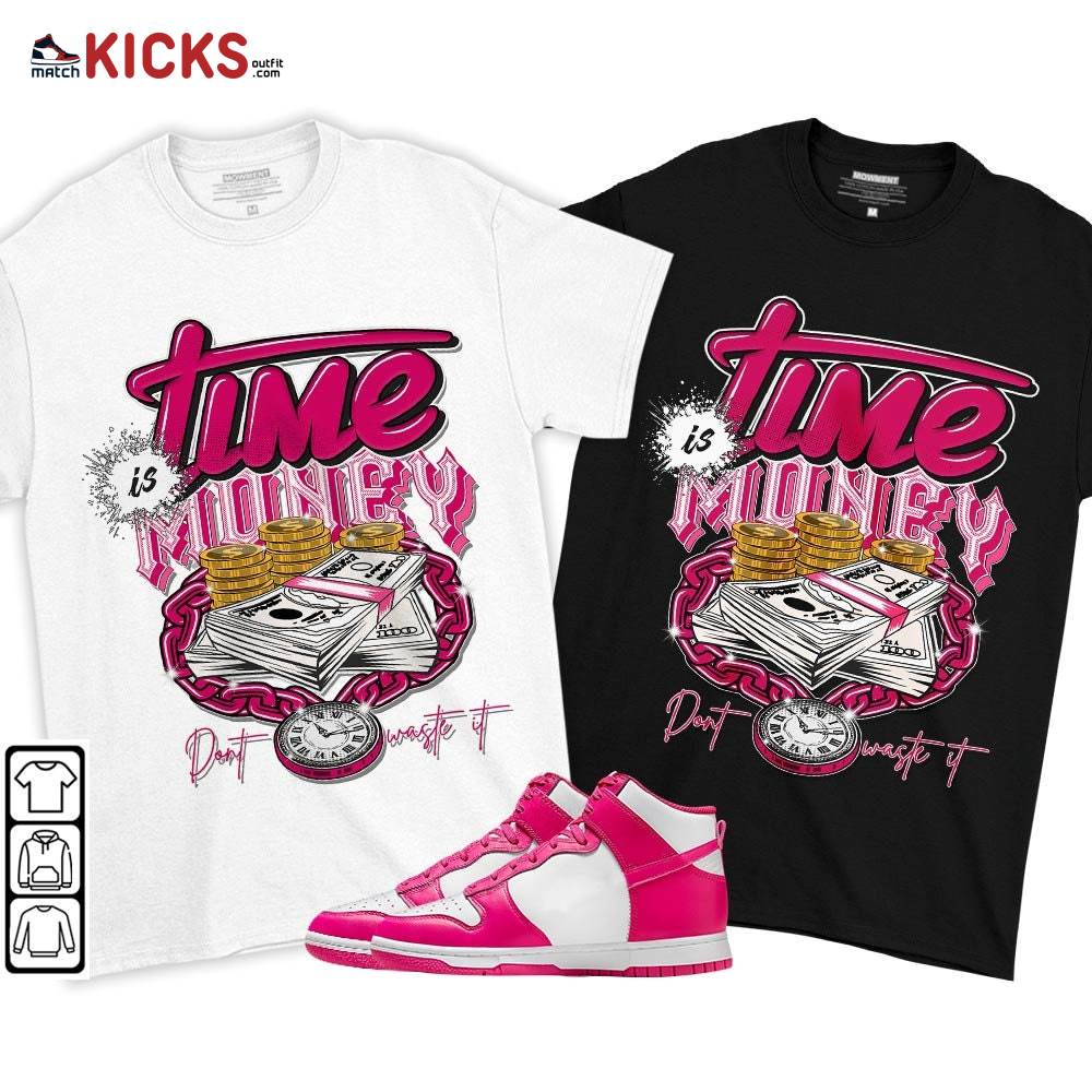 Time is Money Sneaker Shirt Match Pink Prime Dunk, Dunk High Pink Prime MKO T-Shirt