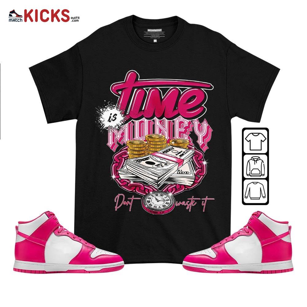Time is Money Sneaker Shirt Match Pink Prime Dunk, Dunk High Pink Prime MKO T-Shirt