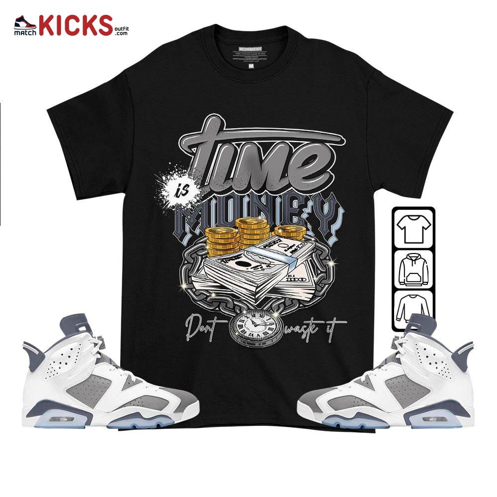 Time is Money Sneaker Shirt Match Retro Cool Grey 6s, Jordan 6 Cool Grey MKO T-Shirt