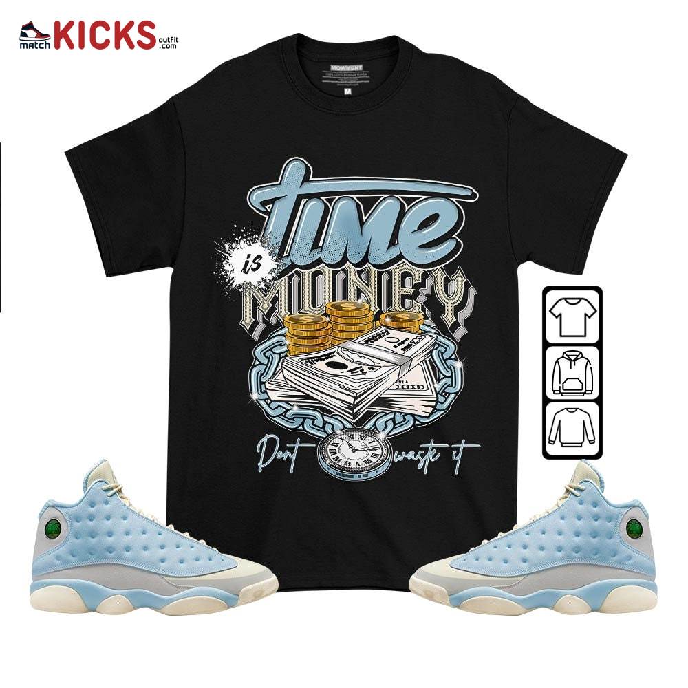 Time is Money Sneaker Shirt Match SoleFly 13s, Jordan 13 Retro SoleFly MKO T-Shirt