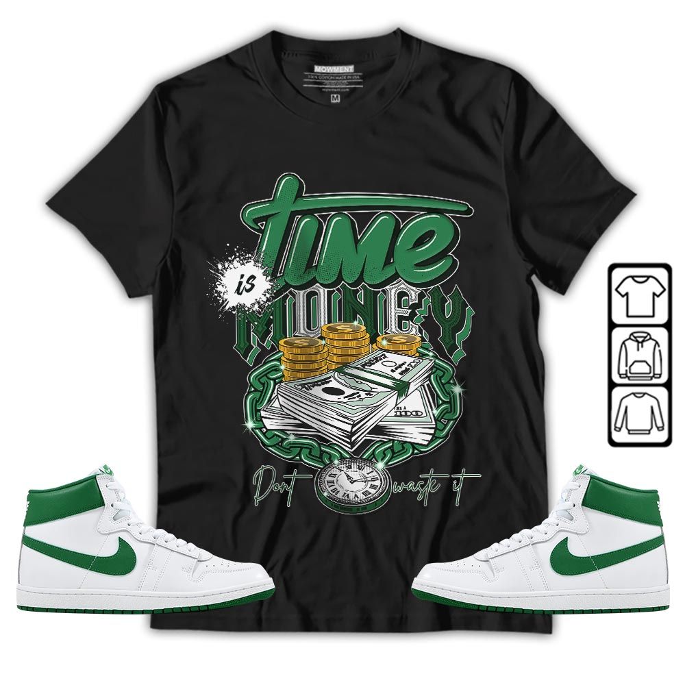 Time is Money Sneaker Shirt Match SP Pine Green, Air Ship SP Pine Green MKO T-Shirt Time is Money Sneaker Shirt Match SP Pine Green, Air Ship SP Pine Green MKO T-Shirt