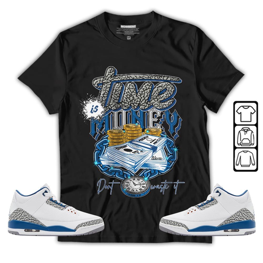 Time is Money Sneaker Shirt Match Wizards 3s, Jordan Retro 3 Wizards MKO T-Shirt Time is Money Sneaker Shirt Match Wizards 3s, Jordan Retro 3 Wizards MKO T-Shirt