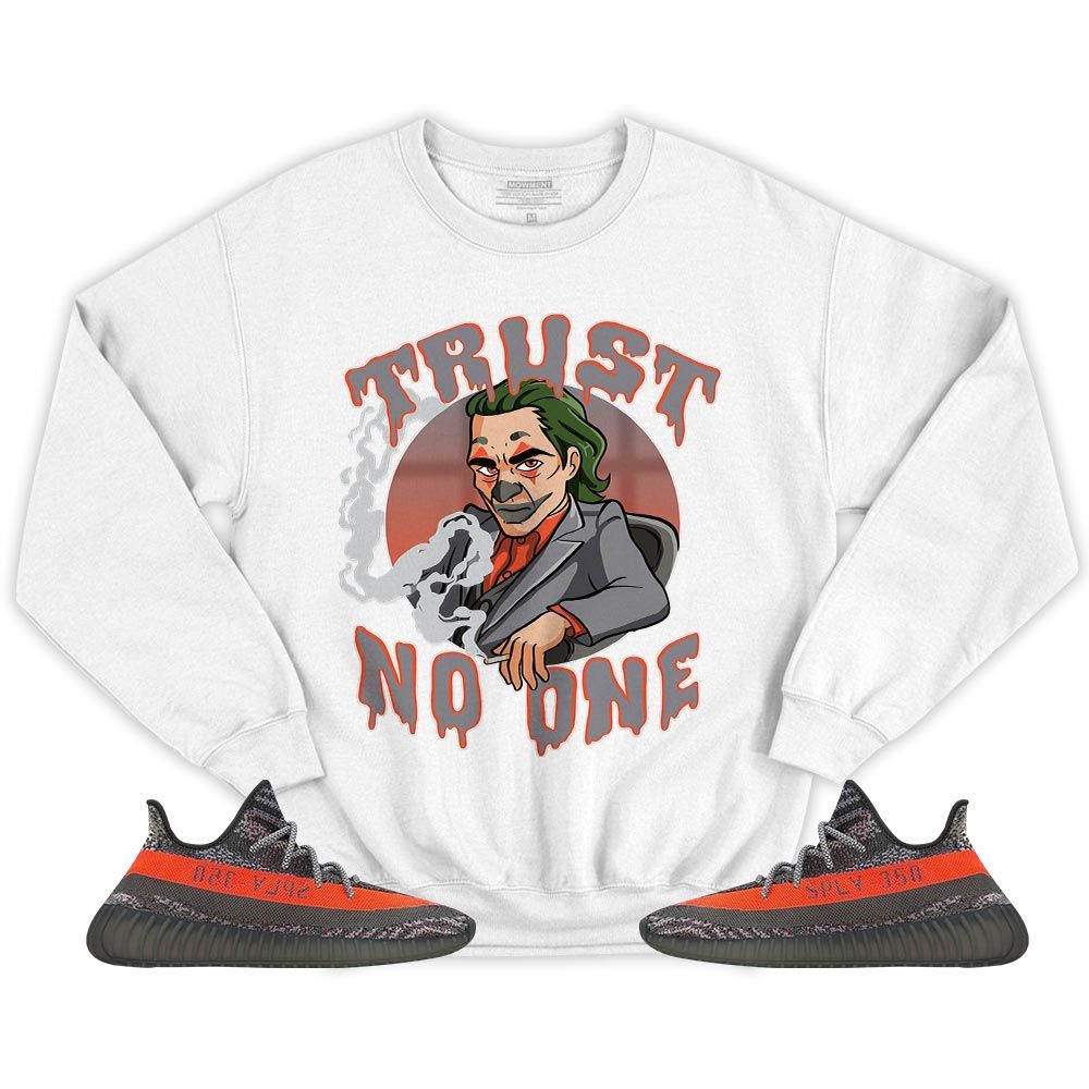 Trust No One Sneaker Shirt Match Boots 350 V2 Dark Beluga, Yeezy 350 V2 Carbon Beluga MKO T-Shirt Trust No One Sneaker Shirt Match Boots 350 V2 Dark Beluga, Yeezy 350 V2 Carbon Beluga MKO T-Shirt