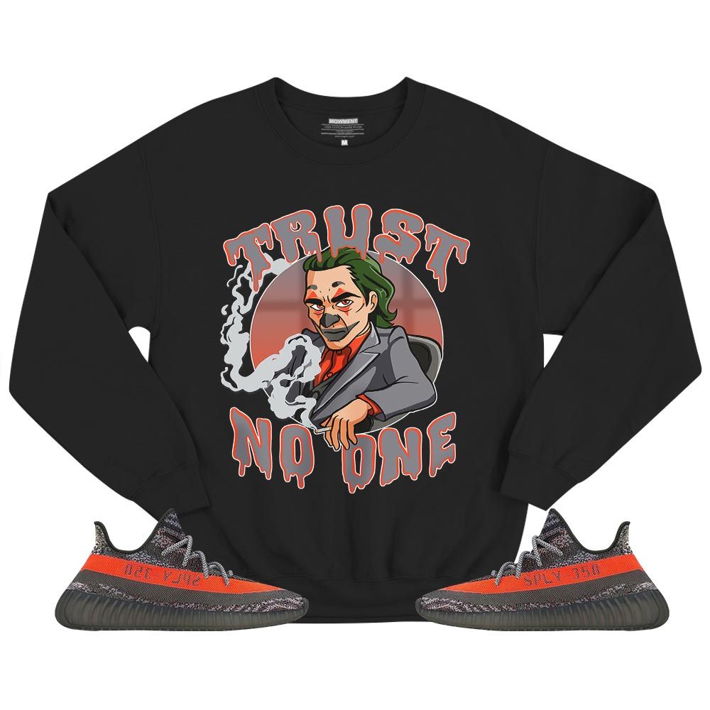 Trust No One Sneaker Shirt Match Boots 350 V2 Dark Beluga, Yeezy 350 V2 Carbon Beluga MKO T-Shirt Trust No One Sneaker Shirt Match Boots 350 V2 Dark Beluga, Yeezy 350 V2 Carbon Beluga MKO T-Shirt