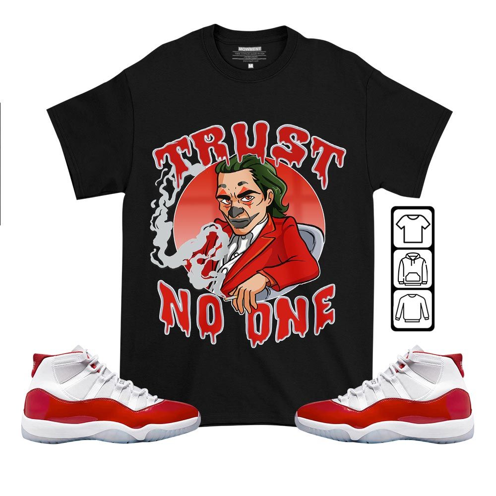 Trust No One Sneaker Shirt Match Cherry 11s, Jordan 11 Retro Cherry MKO T-Shirt
