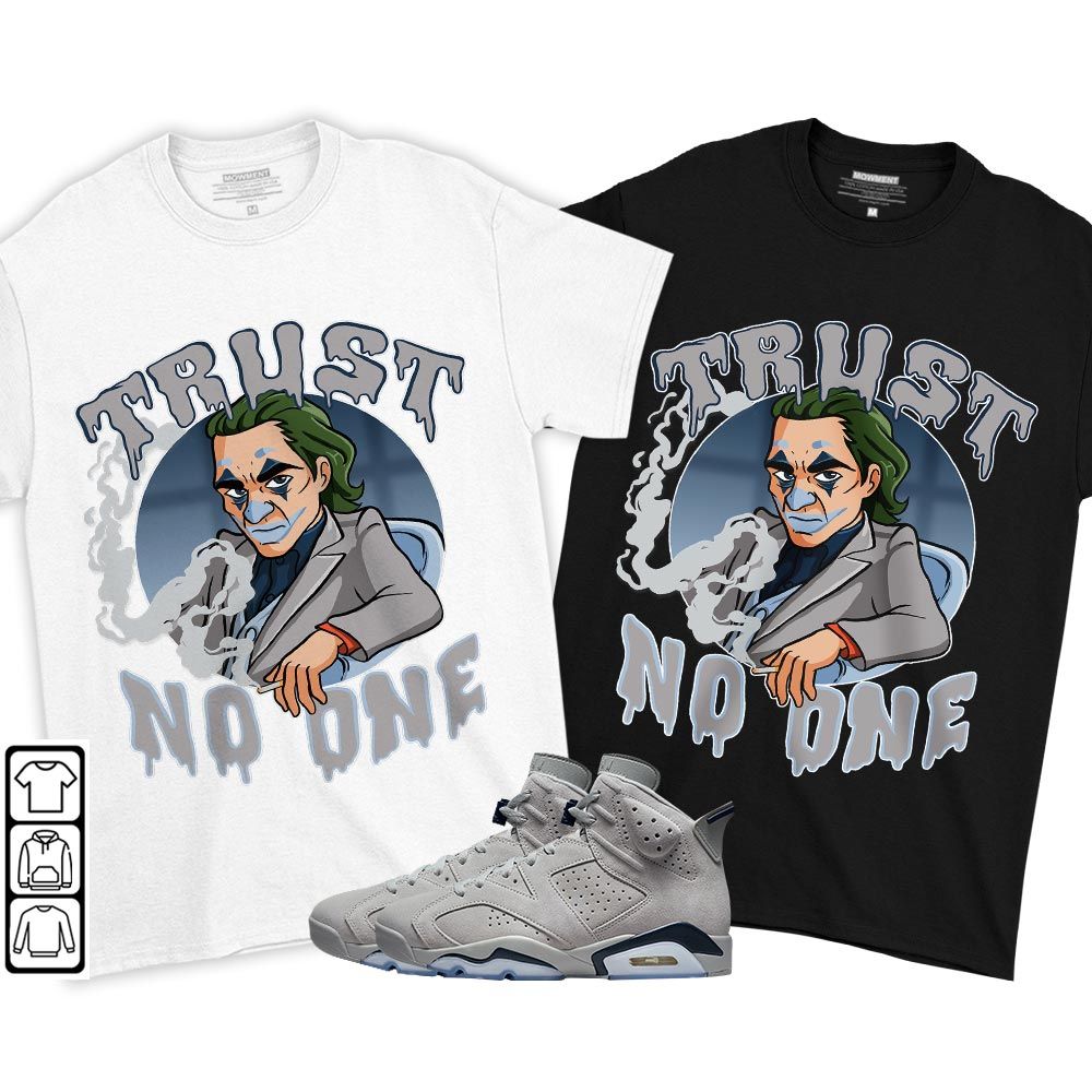 Trust No One Sneaker Shirt Match Georgetown 6s, Jordan 6 Retro Georgetown MKO T-Shirt Trust No One Sneaker Shirt Match Georgetown 6s, Jordan 6 Retro Georgetown MKO T-Shirt