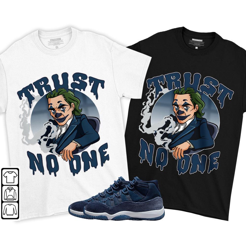 Trust No One Sneaker Shirt Match Midnight Navy 11s, Jordan 11 Retro Midnight Navy MKO T-Shirt Trust No One Sneaker Shirt Match Midnight Navy 11s, Jordan 11 Retro Midnight Navy MKO T-Shirt