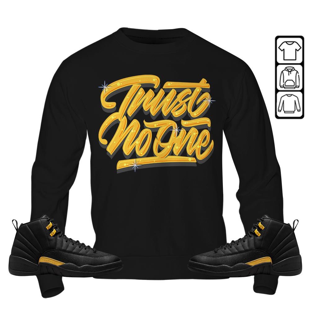 Trust No One Youth Sneaker Shirt Match Black Taxi 12s, Jordan 12 Retro Black Taxi MKO T-Shirt Trust No One Youth Sneaker Shirt Match Black Taxi 12s, Jordan 12 Retro Black Taxi MKO T-Shirt