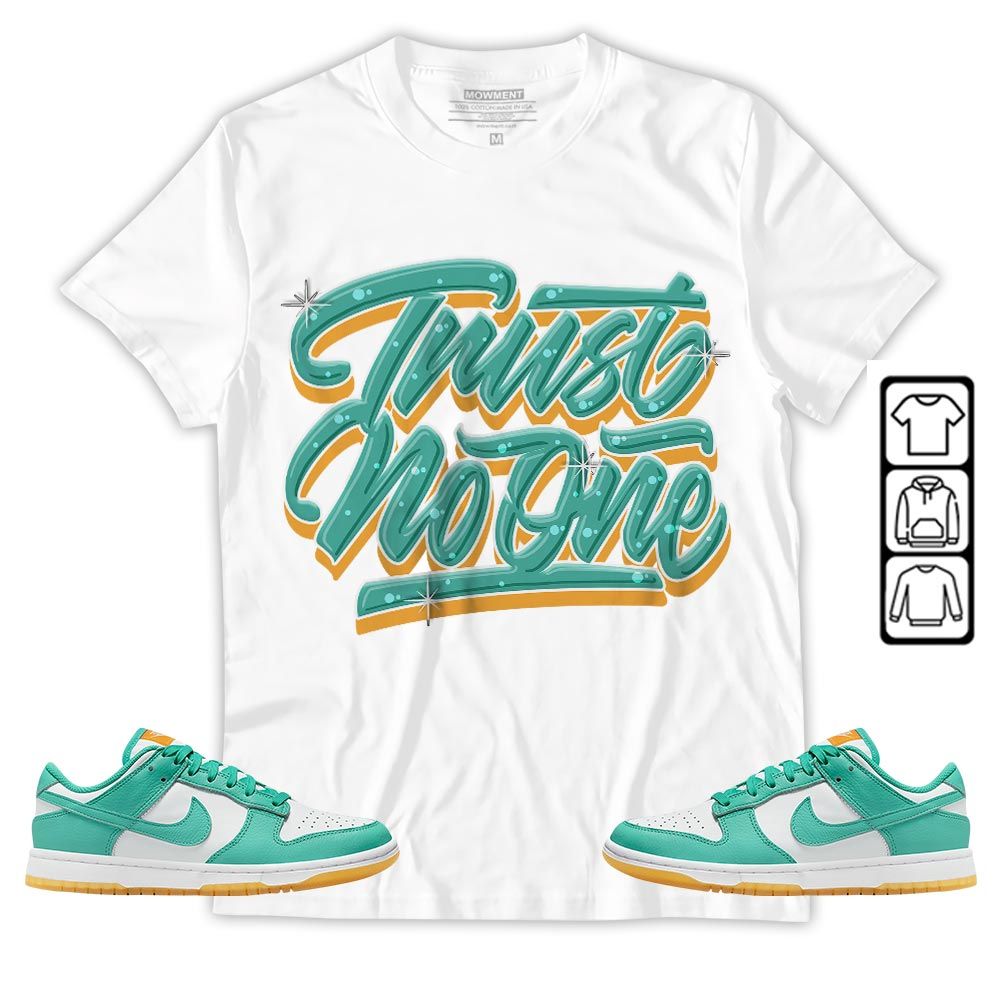 Trust No One Youth Sneaker Shirt Match Dunk Low Turquoise, Dunk Low Teal Zeal MKO T-Shirt
