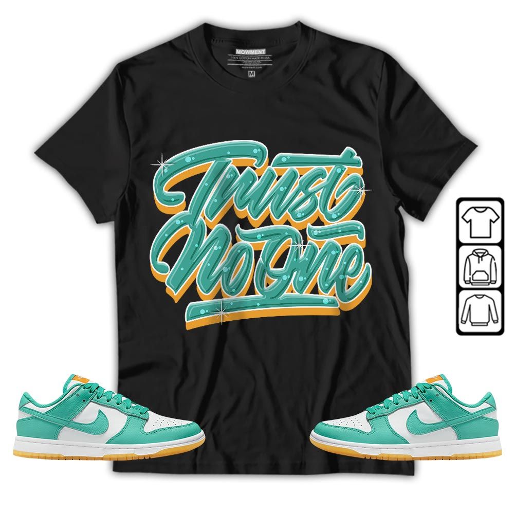 Trust No One Youth Sneaker Shirt Match Dunk Low Turquoise, Dunk Low Teal Zeal MKO T-Shirt
