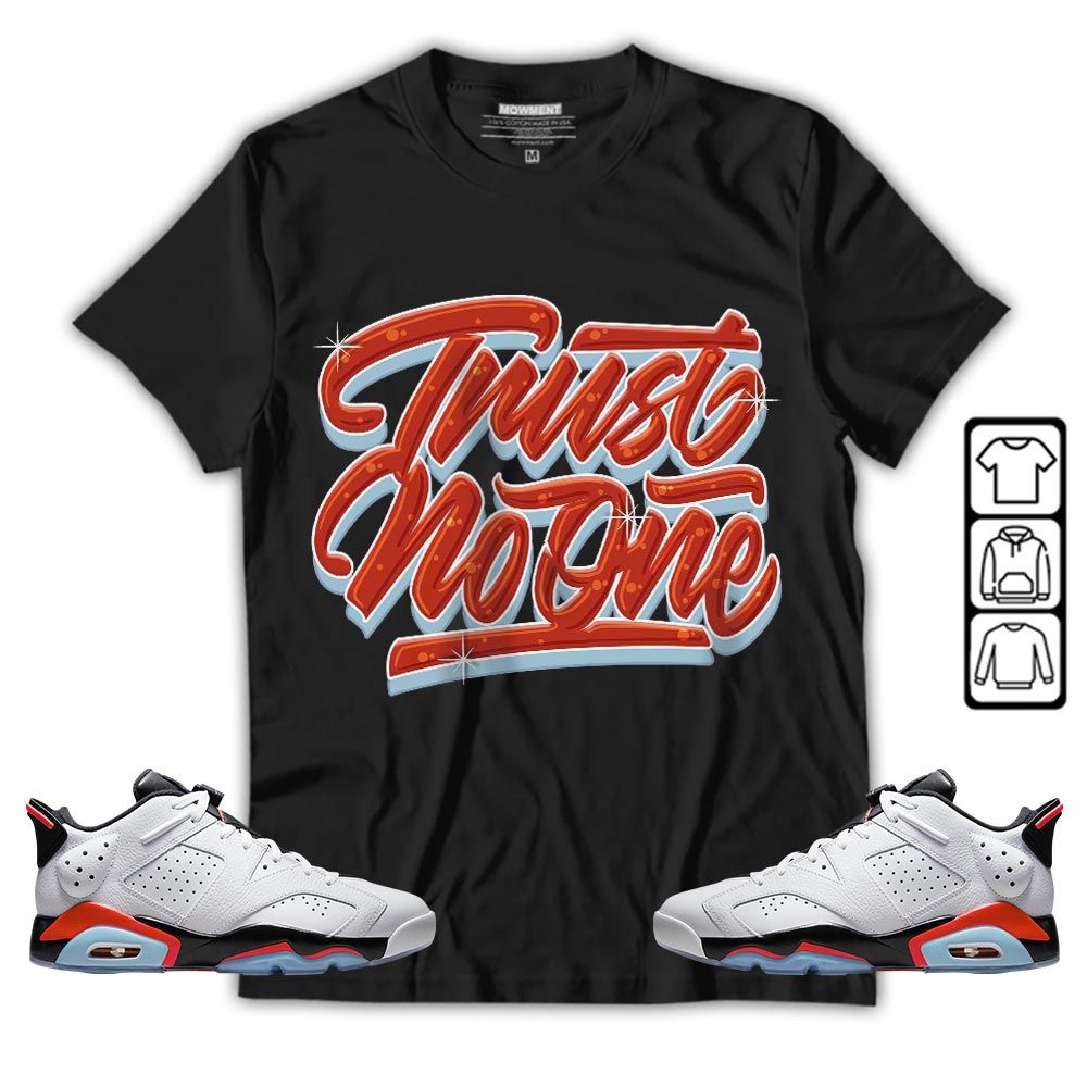 Trust No One Youth Sneaker Shirt Match Golf White Infrared 6s, Jordan 6 Low Infrared MKO T-Shirt