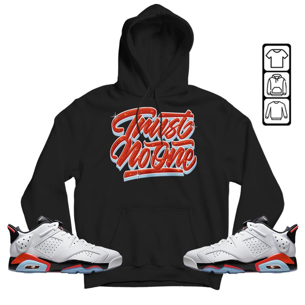 Trust No One Youth Sneaker Shirt Match Golf White Infrared 6s, Jordan 6 Low Infrared MKO T-Shirt Trust No One Youth Sneaker Shirt Match Golf White Infrared 6s, Jordan 6 Low Infrared MKO T-Shirt