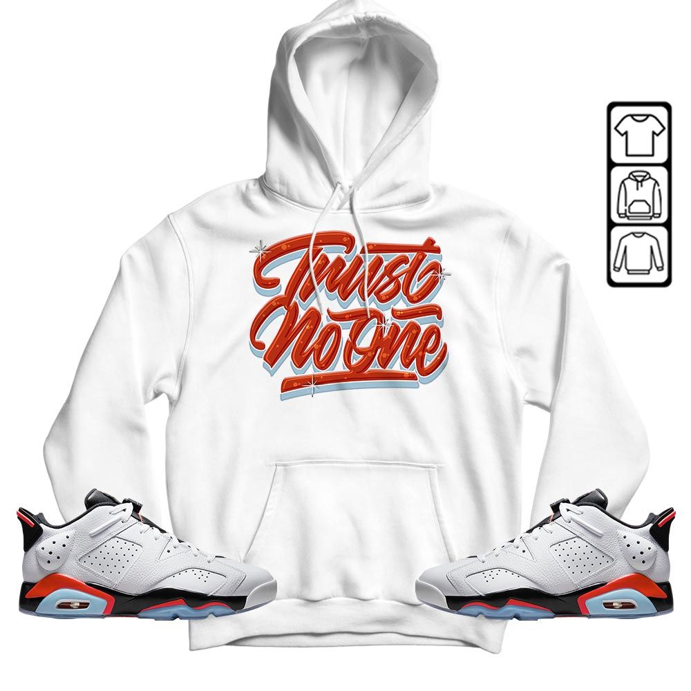 Trust No One Youth Sneaker Shirt Match Golf White Infrared 6s, Jordan 6 Low Infrared MKO T-Shirt