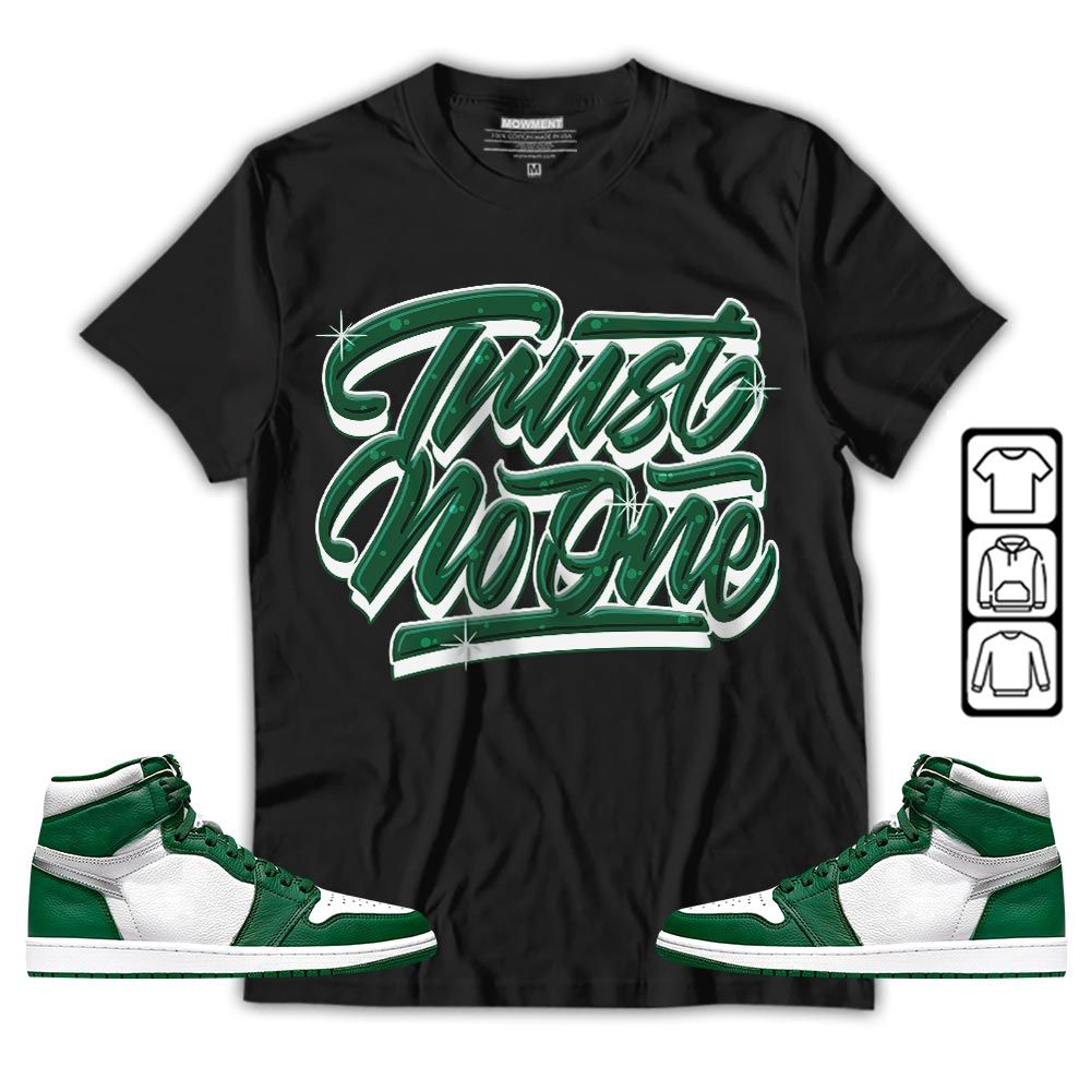 Trust No One Youth Sneaker Shirt Match High Gorge Green 1s, Jordan 1 Retro High Gorge Green MKO T-Shirt Trust No One Youth Sneaker Shirt Match High Gorge Green 1s, Jordan 1 Retro High Gorge Green MKO T-Shirt