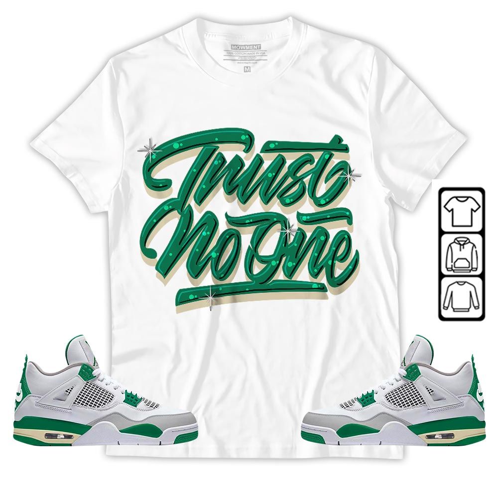 Trust No One Youth Sneaker Shirt Match Retro Pine Green 4s, Jordan 4 Pine Green MKO T-Shirt Trust No One Youth Sneaker Shirt Match Retro Pine Green 4s, Jordan 4 Pine Green MKO T-Shirt