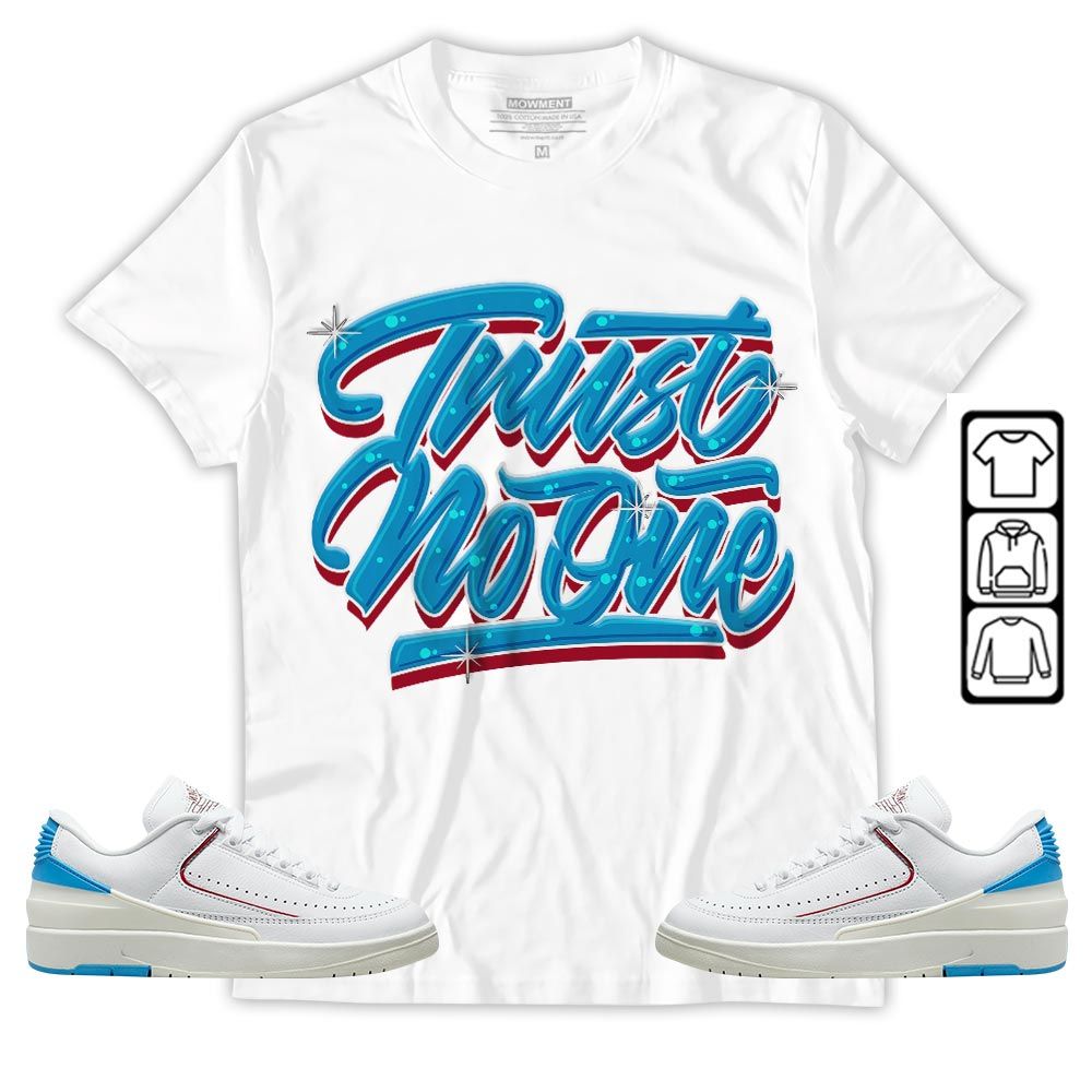 Trust No One Youth Sneaker Shirt Match University To Chicago 2s, Jordan 2 Low Blue To Chicago MKO T-Shirt