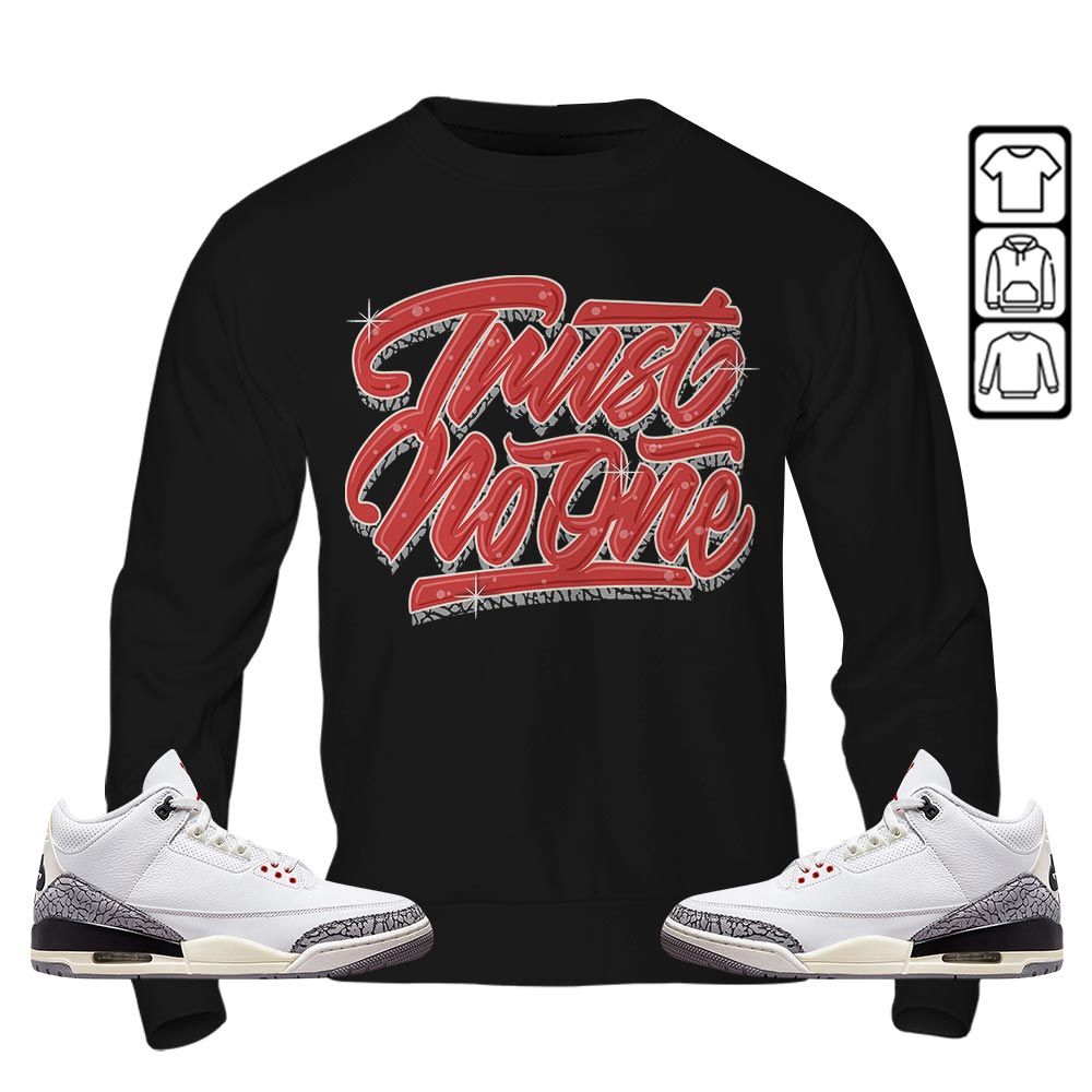 Trust No One Youth Sneaker Shirt Match White Cement 3s, Jordan Retro 3 White Cement MKO T-Shirt Trust No One Youth Sneaker Shirt Match White Cement 3s, Jordan Retro 3 White Cement MKO T-Shirt