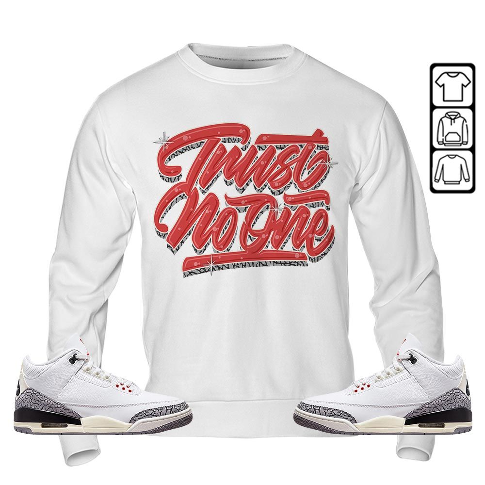 Trust No One Youth Sneaker Shirt Match White Cement 3s, Jordan Retro 3 White Cement MKO T-Shirt Trust No One Youth Sneaker Shirt Match White Cement 3s, Jordan Retro 3 White Cement MKO T-Shirt