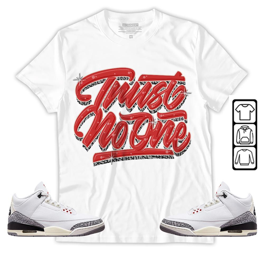 Trust No One Youth Sneaker Shirt Match White Cement 3s, Jordan Retro 3 White Cement MKO T-Shirt Trust No One Youth Sneaker Shirt Match White Cement 3s, Jordan Retro 3 White Cement MKO T-Shirt