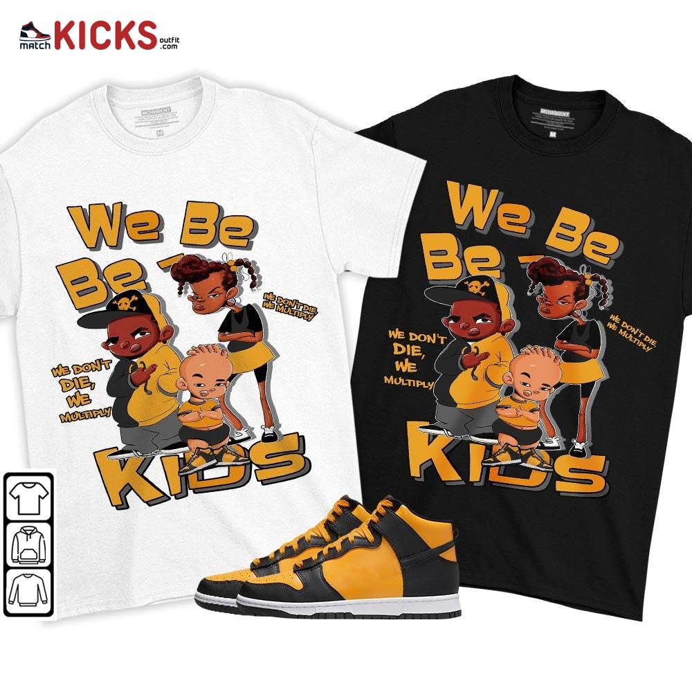We Bay-Bay Kids 90s Melanin Sneaker Shirt Match Dunk Reverse Goldenrod, Dunk High Bruce Lee MKO T-Shirt We Bay-Bay Kids 90s Melanin Sneaker Shirt Match Dunk Reverse Goldenrod, Dunk High Bruce Lee MKO T-Shirt