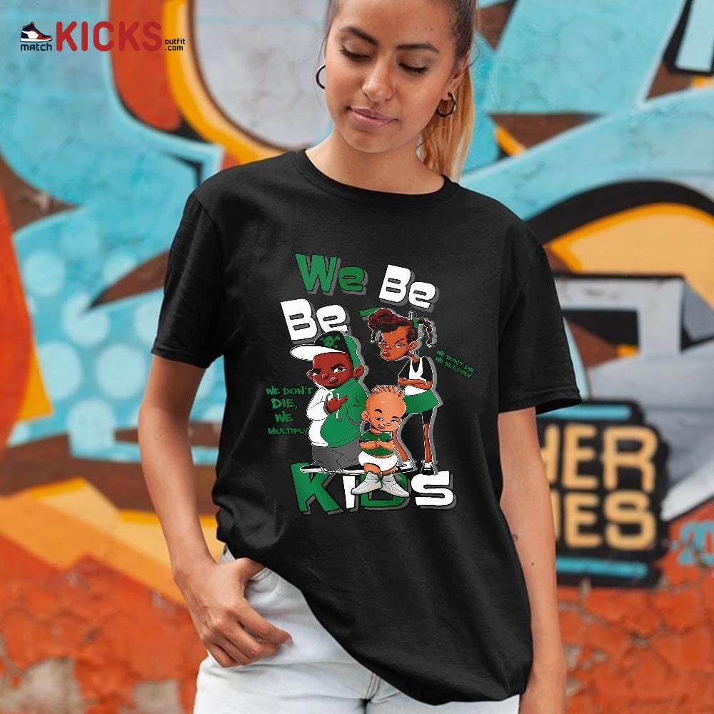 We Bay Bay Kids 90s Melanin Sneaker Shirt Match Lucky Green 2s, Jordan 2 Lucky Green MKO T-Shirt We Bay Bay Kids 90s Melanin Sneaker Shirt Match Lucky Green 2s, Jordan 2 Lucky Green MKO T-Shirt