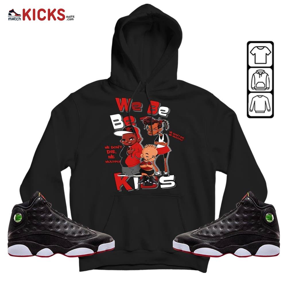 We Bay Bay Kids 90s Melanin Sneaker Shirt Match Retro Playoffs 13s, Jordan 13 Playoffs MKO T-Shirt We Bay Bay Kids 90s Melanin Sneaker Shirt Match Retro Playoffs 13s, Jordan 13 Playoffs MKO T-Shirt