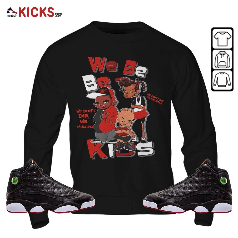 We Bay Bay Kids 90s Melanin Sneaker Shirt Match Retro Playoffs 13s, Jordan 13 Playoffs MKO T-Shirt We Bay Bay Kids 90s Melanin Sneaker Shirt Match Retro Playoffs 13s, Jordan 13 Playoffs MKO T-Shirt
