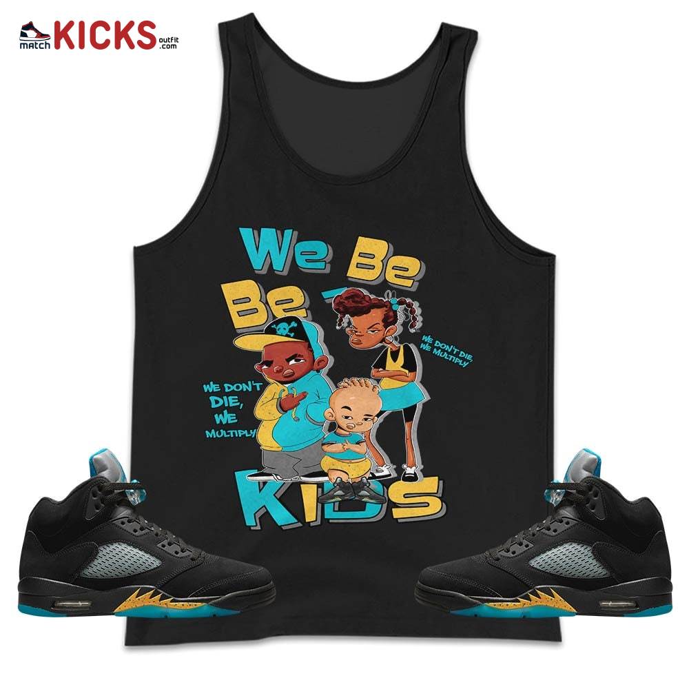 We Bay-Bay Kids 90s Sneaker Shirt Match 2023 Retro Aqua 5s, Jordan 5 Aqua MKO Tank Top We Bay-Bay Kids 90s Sneaker Shirt Match 2023 Retro Aqua 5s, Jordan 5 Aqua MKO Tank Top