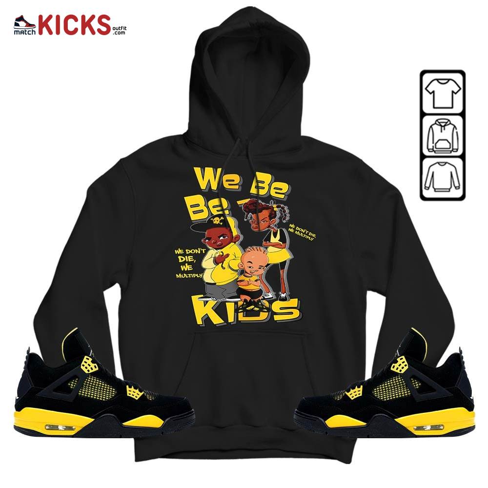 We Bay-Bay Kids 90s Sneaker Shirt Match 2023 Thunder 4s, Jordan Retro 4 Thunder MKO Hoodie We Bay-Bay Kids 90s Sneaker Shirt Match 2023 Thunder 4s, Jordan Retro 4 Thunder MKO Hoodie