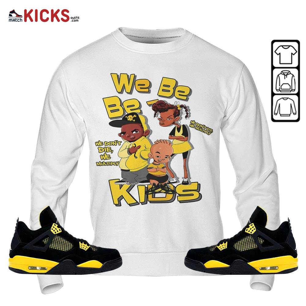 We Bay-Bay Kids 90s Sneaker Shirt Match 2023 Thunder 4s, Jordan Retro 4 Thunder MKO Hoodie