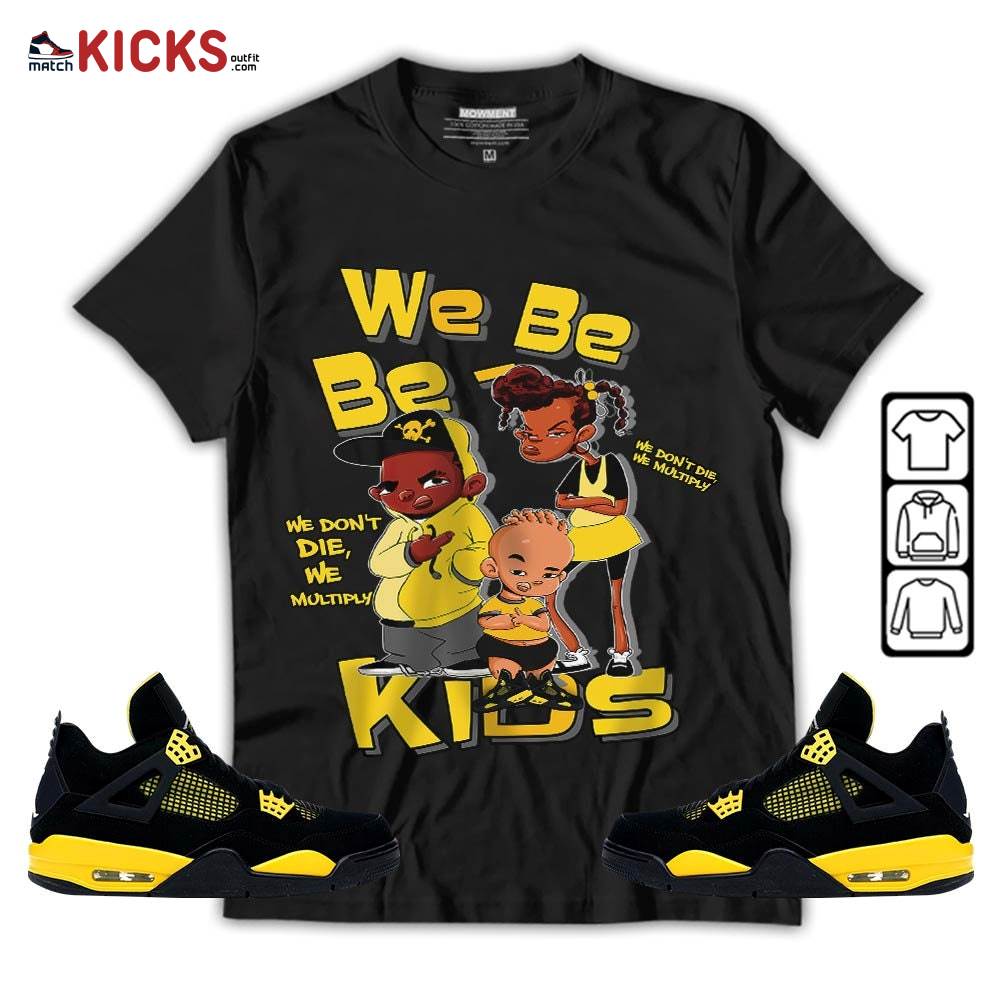 We Bay-Bay Kids 90s Sneaker Shirt Match 2023 Thunder 4s, Jordan Retro 4 Thunder MKO T-Shirt