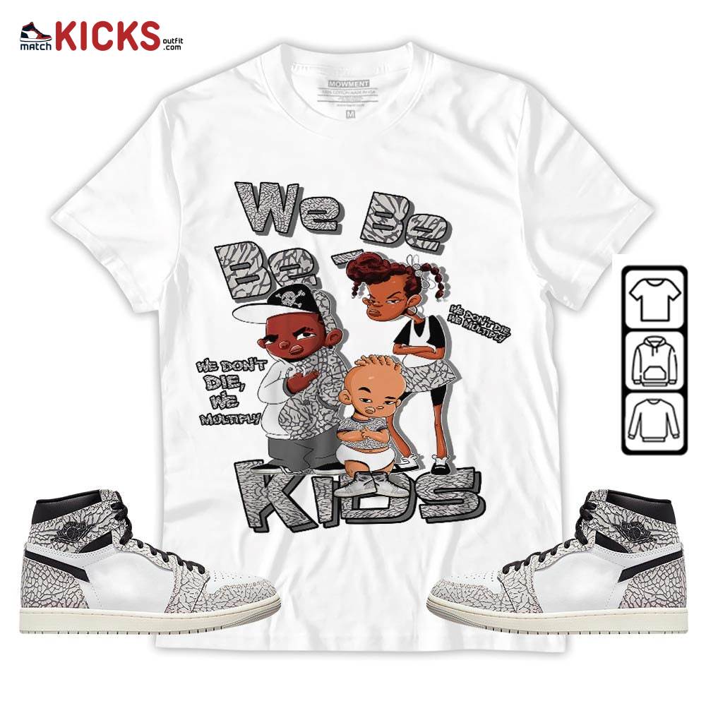 We Bay-Bay Kids 90s Sneaker Shirt Match OG Elephant 1s, Jordan 1 White Cement MKO T-Shirt We Bay-Bay Kids 90s Sneaker Shirt Match OG Elephant 1s, Jordan 1 White Cement MKO T-Shirt