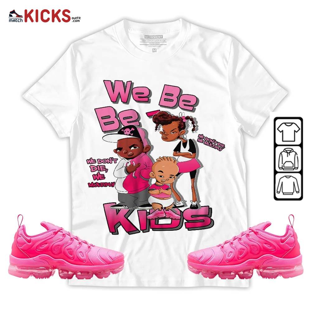 We Bay-Bay Kids 90s Sneaker Shirt Match Plus Triple Pink, Air VaporMax Plus Triple Pink MKO Sweatshirt