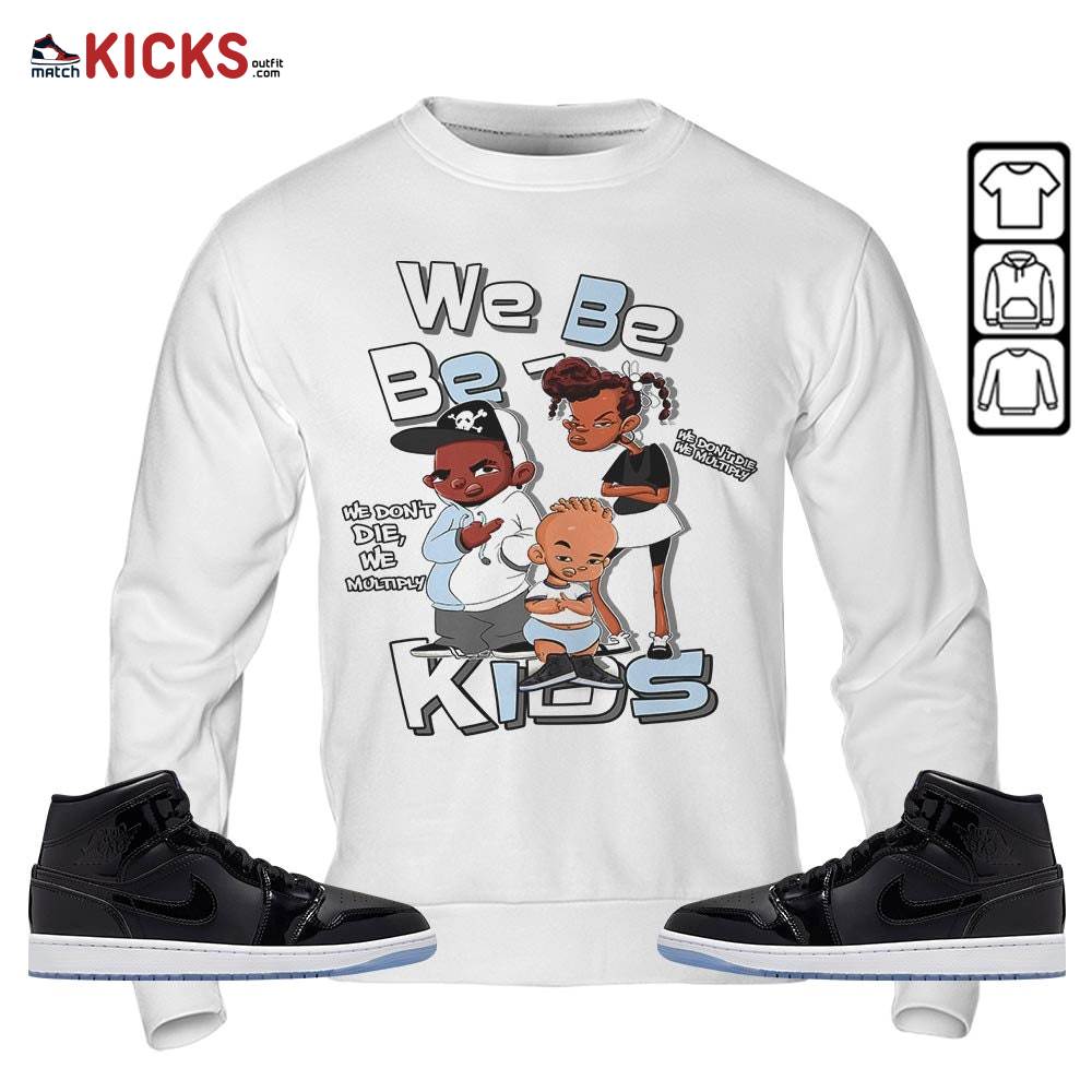 We Bay-Bay Kids 90s Sneaker Shirt Match Space Jam 1s, Jordan 1 Mid Space Jam MKO Sweatshirt