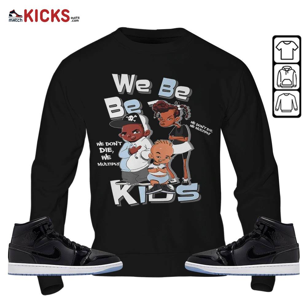We Bay-Bay Kids 90s Sneaker Shirt Match Space Jam 1s, Jordan 1 Mid Space Jam MKO Sweatshirt
