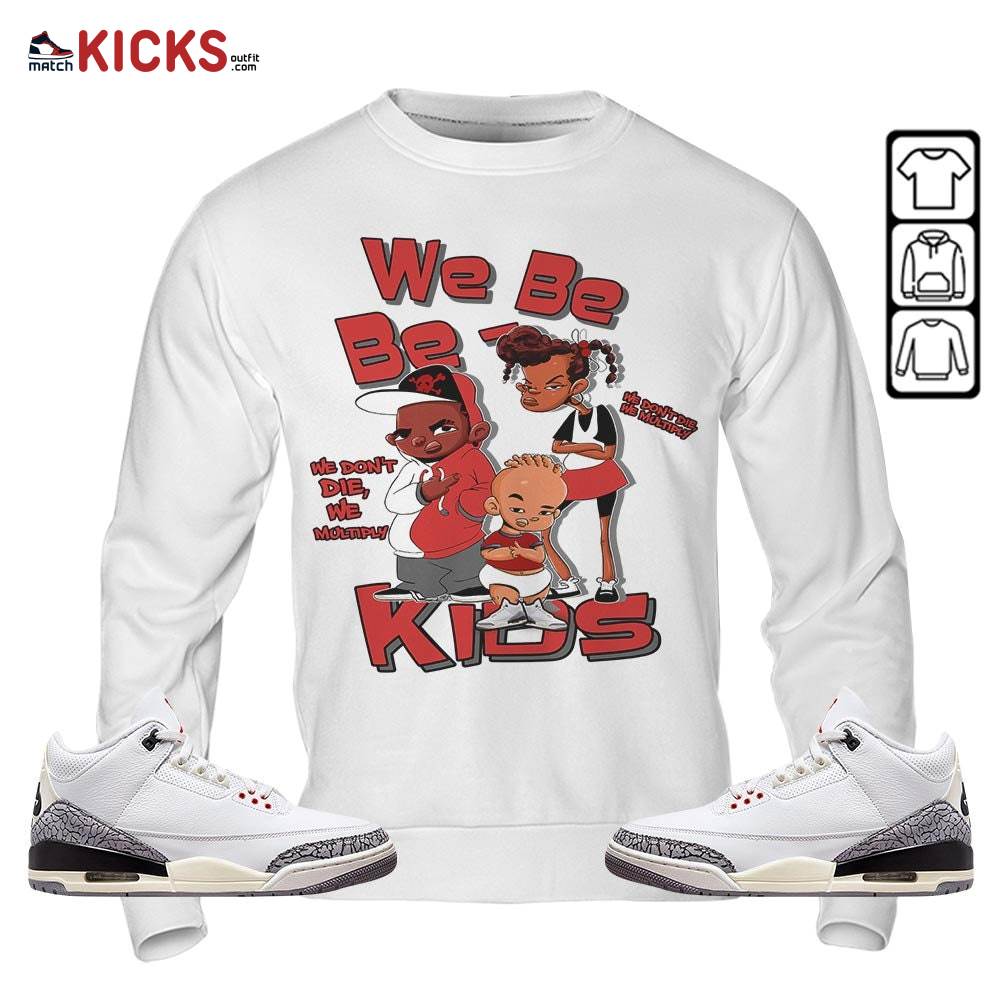 We Bay-Bay Kids 90s Sneaker Shirt Match White Cement 3s, Jordan Retro 3 White Cement MKO Sweatshirt