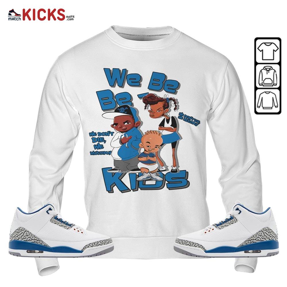 We Bay-Bay Kids 90s Sneaker Shirt Match Wizards 3s, Jordan Retro 3 Wizards MKO Sweatshirt